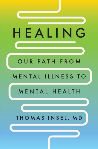 Cover of Healing: Our Path from Mental Illness to Mental Health
