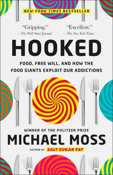 Cover of Hooked: Food, Free Will, and How the Food Giants Exploit Our Addictions